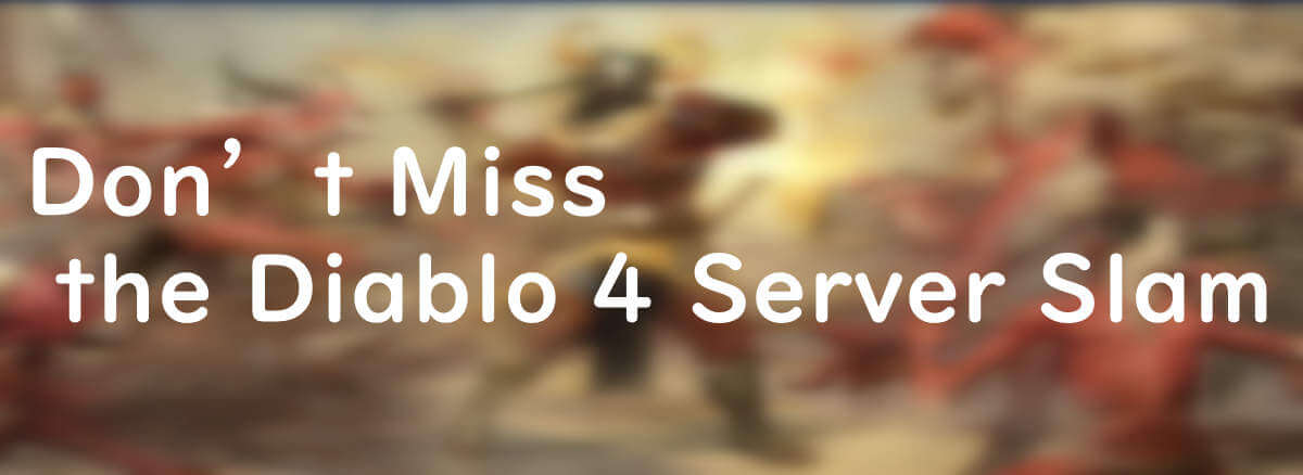 don-t-miss-the-diablo-4-server-slam